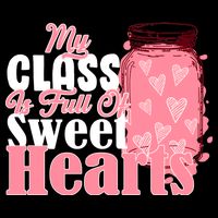 My Class Is Full Of Sweet Hearts Valentine's Day Poster