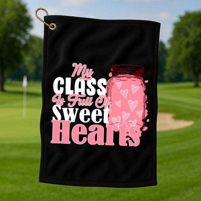 My Class Is Full Of Sweet Hearts Valentine's Day Golf Towel