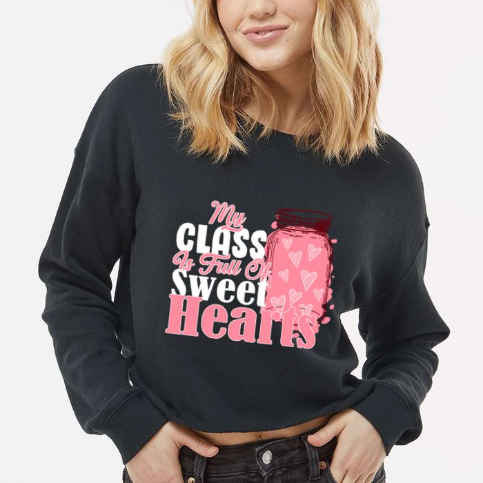 My Class Is Full Of Sweet Hearts Valentine's Day Cropped Pullover Crew