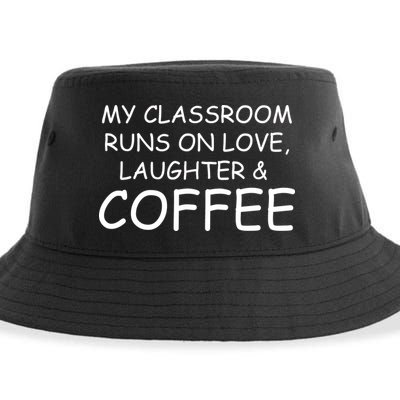 My Classroom Runs On Love Laughter Coffee  Sustainable Bucket Hat