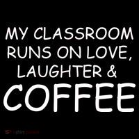 My Classroom Runs On Love Laughter Coffee  Bucket Hat