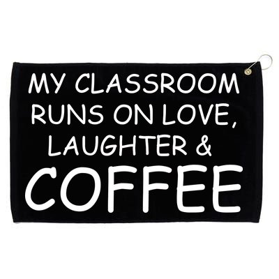 My Classroom Runs On Love Laughter Coffee  Grommeted Golf Towel