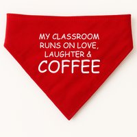 My Classroom Runs On Love Laughter Coffee  USA-Made Doggie Bandana