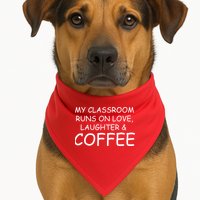 My Classroom Runs On Love Laughter Coffee  USA-Made Doggie Bandana