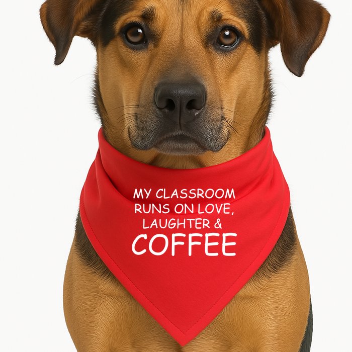 My Classroom Runs On Love Laughter Coffee  USA-Made Doggie Bandana