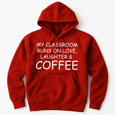 My Classroom Runs On Love Laughter Coffee  Hoodie