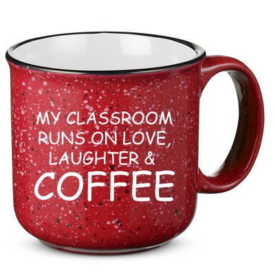 My Classroom Runs On Love Laughter Coffee  15oz Campfire Ceramic Mug