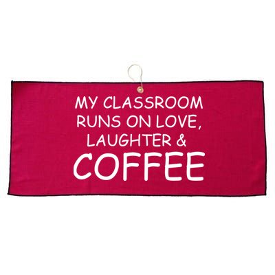 My Classroom Runs On Love Laughter Coffee  Large Microfiber Waffle Golf Towel