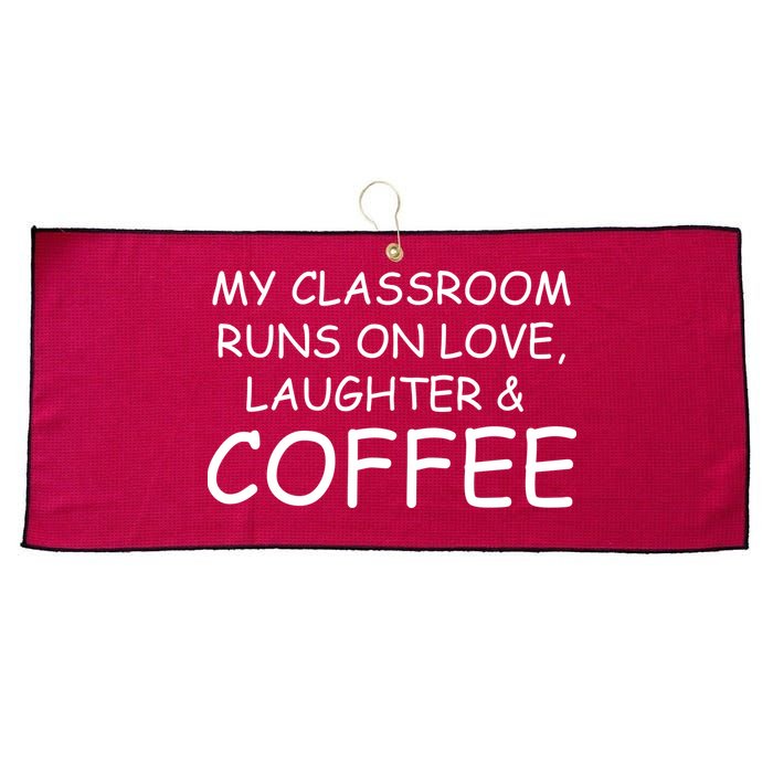 My Classroom Runs On Love Laughter Coffee  Large Microfiber Waffle Golf Towel