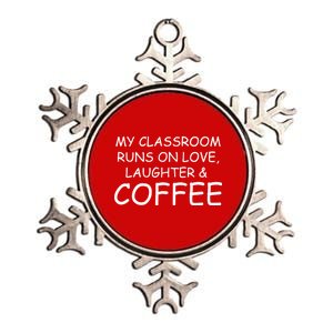 My Classroom Runs On Love Laughter Coffee  Metallic Star Ornament