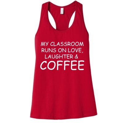 My Classroom Runs On Love Laughter Coffee  Womens Tank Top