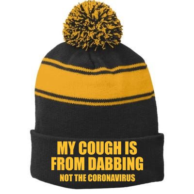 My Cough Is From Dabbing Not The Coronavirus Stripe Pom Pom Beanie