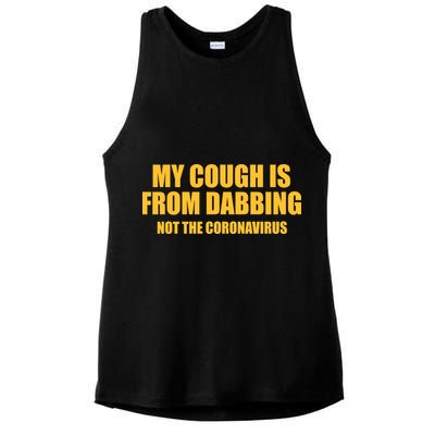 My Cough Is From Dabbing Not The Coronavirus Ladies PosiCharge Tri-Blend Wicking Tank