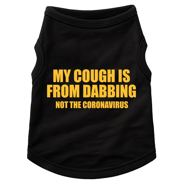 My Cough Is From Dabbing Not The Coronavirus Doggie Tank