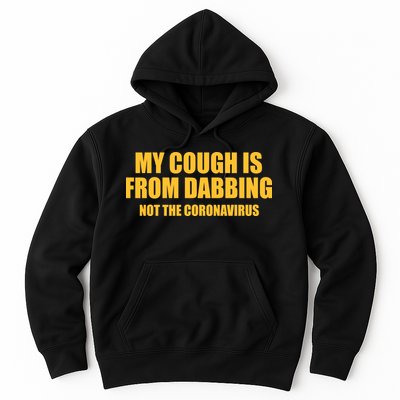 My Cough Is From Dabbing Not The Coronavirus Hoodie