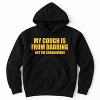 My Cough Is From Dabbing Not The Coronavirus Hoodie