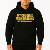 My Cough Is From Dabbing Not The Coronavirus Hoodie