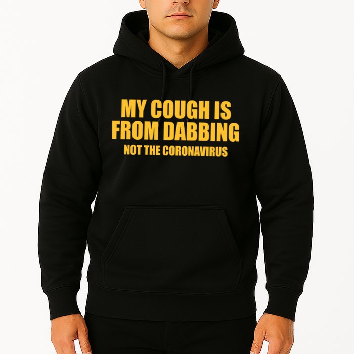 My Cough Is From Dabbing Not The Coronavirus Hoodie