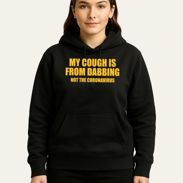 My Cough Is From Dabbing Not The Coronavirus Hoodie