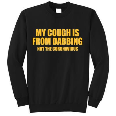 My Cough Is From Dabbing Not The Coronavirus Sweatshirt