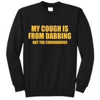 My Cough Is From Dabbing Not The Coronavirus Sweatshirt