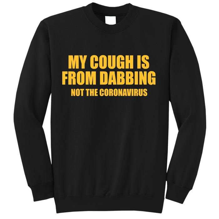 My Cough Is From Dabbing Not The Coronavirus Sweatshirt