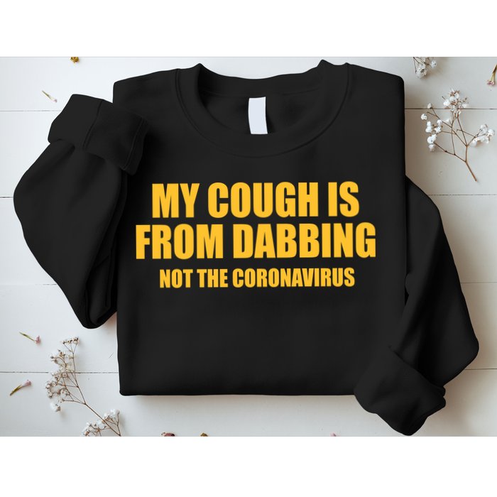 My Cough Is From Dabbing Not The Coronavirus Sweatshirt