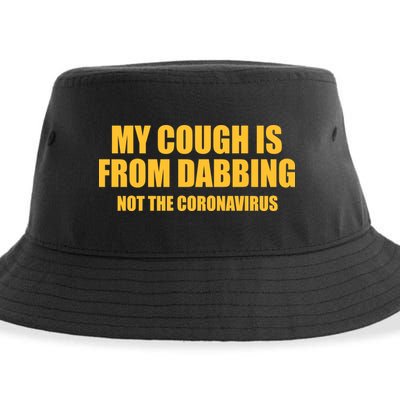 My Cough Is From Dabbing Not The Coronavirus Sustainable Bucket Hat