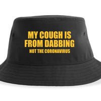 My Cough Is From Dabbing Not The Coronavirus Sustainable Bucket Hat