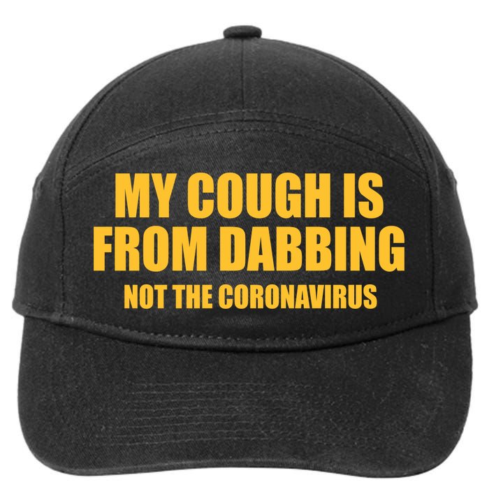 My Cough Is From Dabbing Not The Coronavirus 7-Panel Snapback Hat