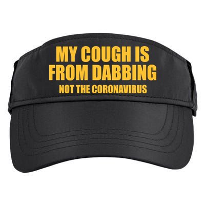My Cough Is From Dabbing Not The Coronavirus Adult Drive Performance Visor