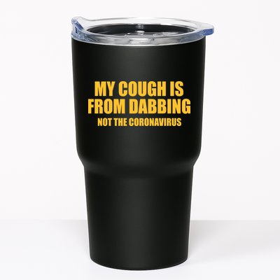 My Cough Is From Dabbing Not The Coronavirus Tumbler