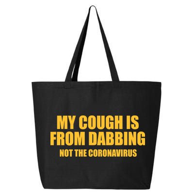 My Cough Is From Dabbing Not The Coronavirus 25L Jumbo Tote