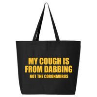 My Cough Is From Dabbing Not The Coronavirus 25L Jumbo Tote