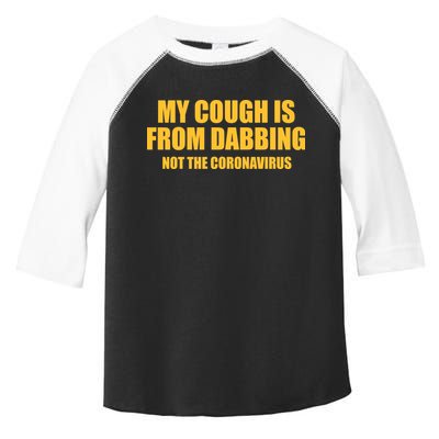 My Cough Is From Dabbing Not The Coronavirus Toddler Fine Jersey T-Shirt