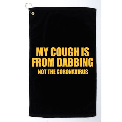 My Cough Is From Dabbing Not The Coronavirus Golf Towel
