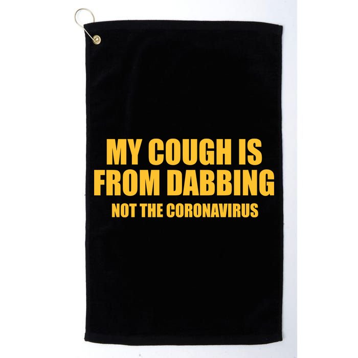 My Cough Is From Dabbing Not The Coronavirus Golf Towel