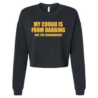 My Cough Is From Dabbing Not The Coronavirus Cropped Pullover Crew