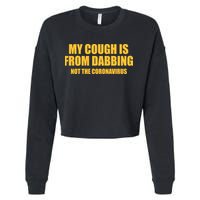 My Cough Is From Dabbing Not The Coronavirus Cropped Pullover Crew
