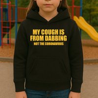My Cough Is From Dabbing Not The Coronavirus Kids Hoodie