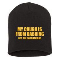 My Cough Is From Dabbing Not The Coronavirus Short Acrylic Beanie