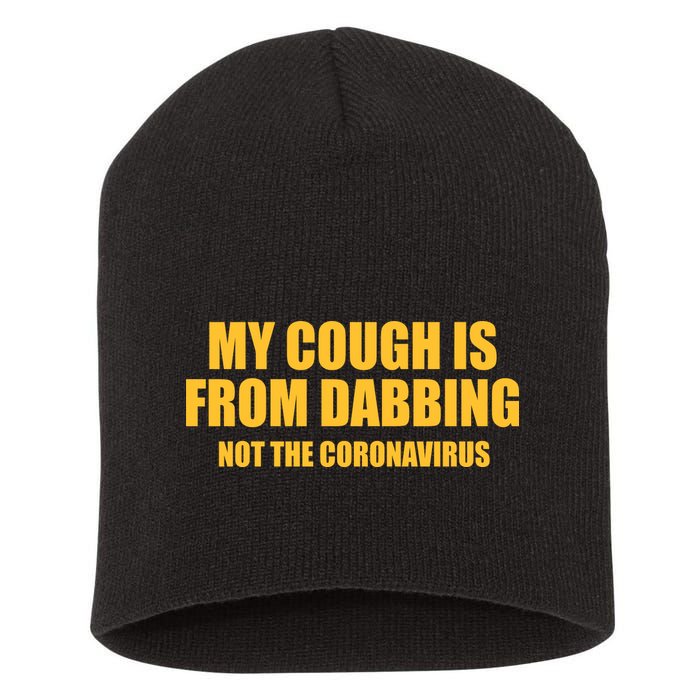 My Cough Is From Dabbing Not The Coronavirus Short Acrylic Beanie