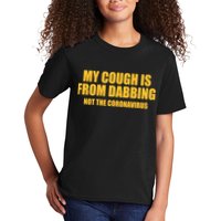My Cough Is From Dabbing Not The Coronavirus Kids T-Shirt