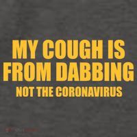 My Cough Is From Dabbing Not The Coronavirus Vector Backpack