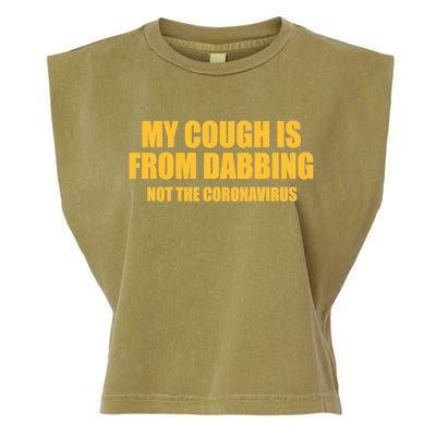 My Cough Is From Dabbing Not The Coronavirus Garment-Dyed Women's Muscle Tee