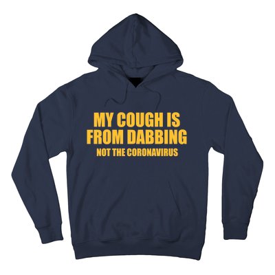 My Cough Is From Dabbing Not The Coronavirus Hoodie