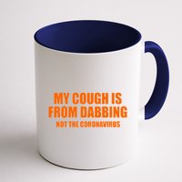 My Cough Is From Dabbing Not The Coronavirus Coffee Mug