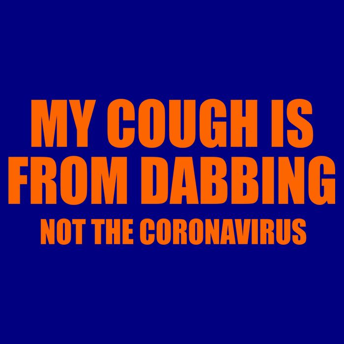 My Cough Is From Dabbing Not The Coronavirus Mug