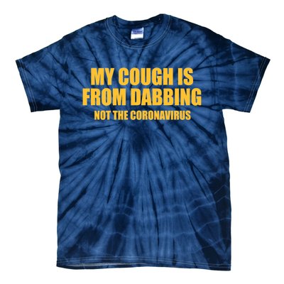 My Cough Is From Dabbing Not The Coronavirus Tie-Dye T-Shirt