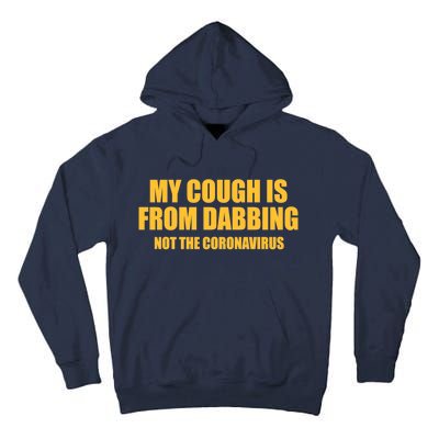 My Cough Is From Dabbing Not The Coronavirus Tall Hoodie